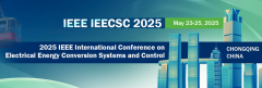 2025 IEEE International Conference on Electrical Energy Conversion Systems and Control（IEEE IEECSC 2025)