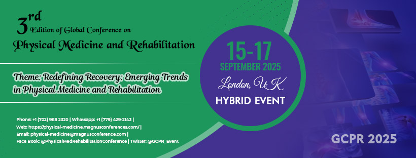 3rd Edition of Global Conference on Physical Medicine and Rehabilitation, London, England, United Kingdom