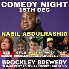 Comedy @ Brockley Brewery : Nabil Abdulrashid , Dee Allum, Kyla Cobbler Ricky Bo Lee and more