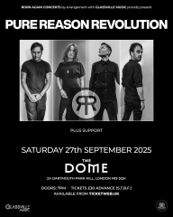 PURE REASON REVOLUTION at The Dome - London // VENUE CHANGE