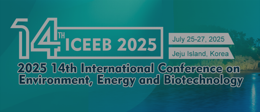 2025 14th International Conference on Environment, Energy and Biotechnology (ICEEB 2025), Jeju Island, South korea