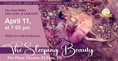 The Sleeping Beauty: State Ballet Theatre of Ukraine with Live Orchestra in El Paso, TX!