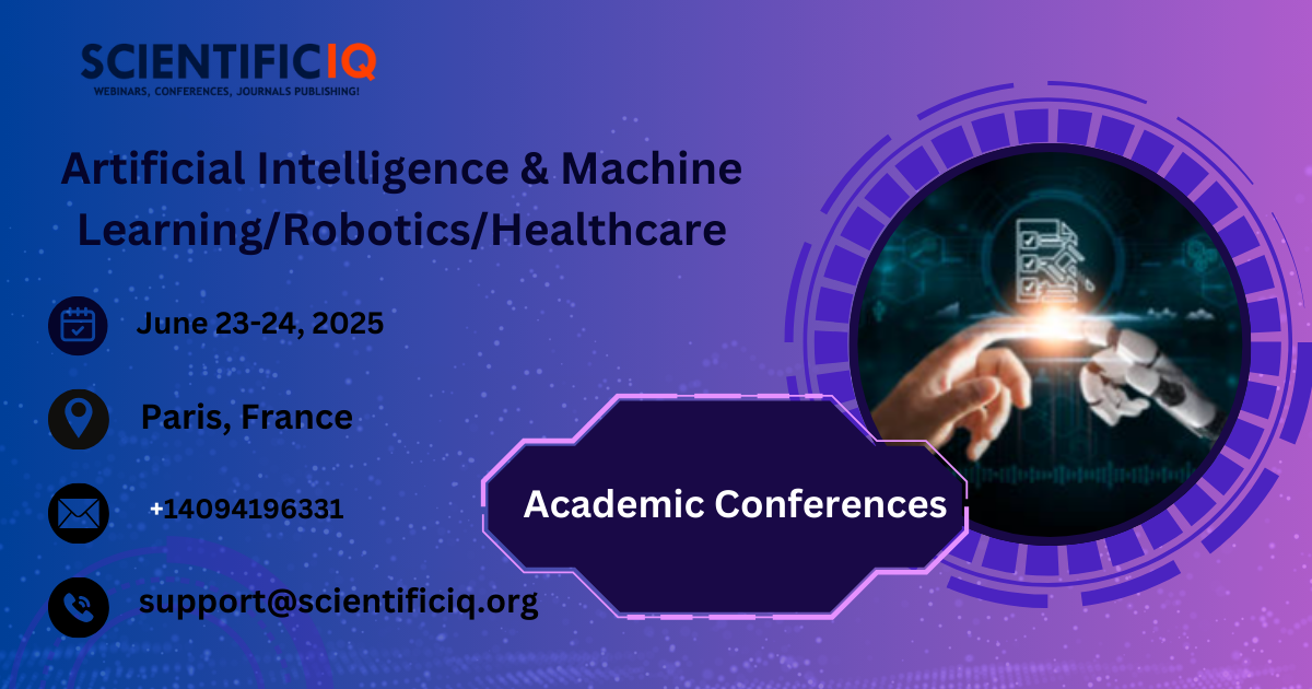International Conference on Artificial Intelligence & Machine Learning/Robotics/Healthcare, Paris, France,Paris,France
