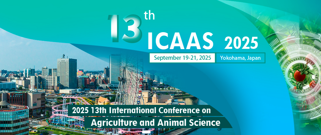 2025 13th International Conference on Agriculture and Animal Science (ICAAS 2025), Yokohama, Japan