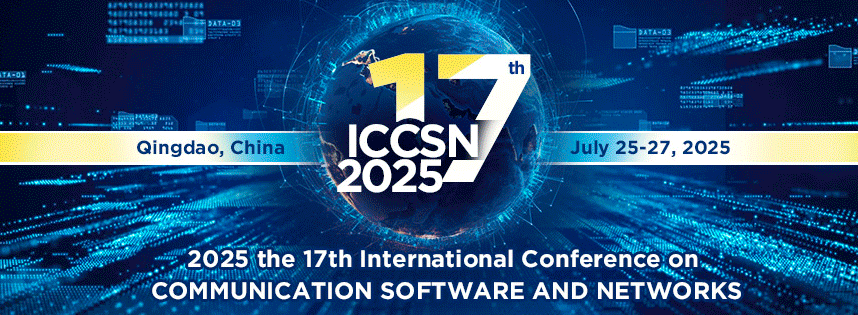 2025 the 17th International Conference on Communication Software and Networks (ICCSN 2025), Qingdao, China