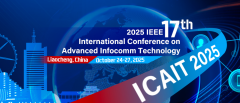 2025 IEEE 17th International Conference on Advanced Infocomm Technology (ICAIT 2025)