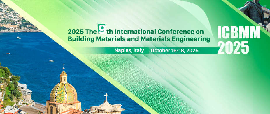 2025 The 9th International Conference on Building Materials and Materials Engineering (ICBMM 2025), Naples, Italy