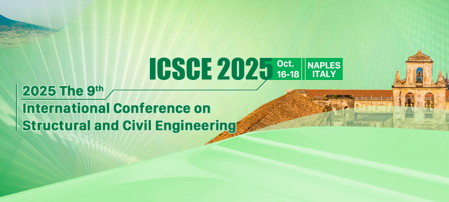 2025 The 9th International Conference on Structural and Civil Engineering (ICSCE 2025), Naples, Italy