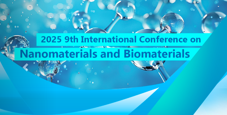 2025 9th International Conference on Nanomaterials and Biomaterials (ICNB 2025), Pattaya, Thailand