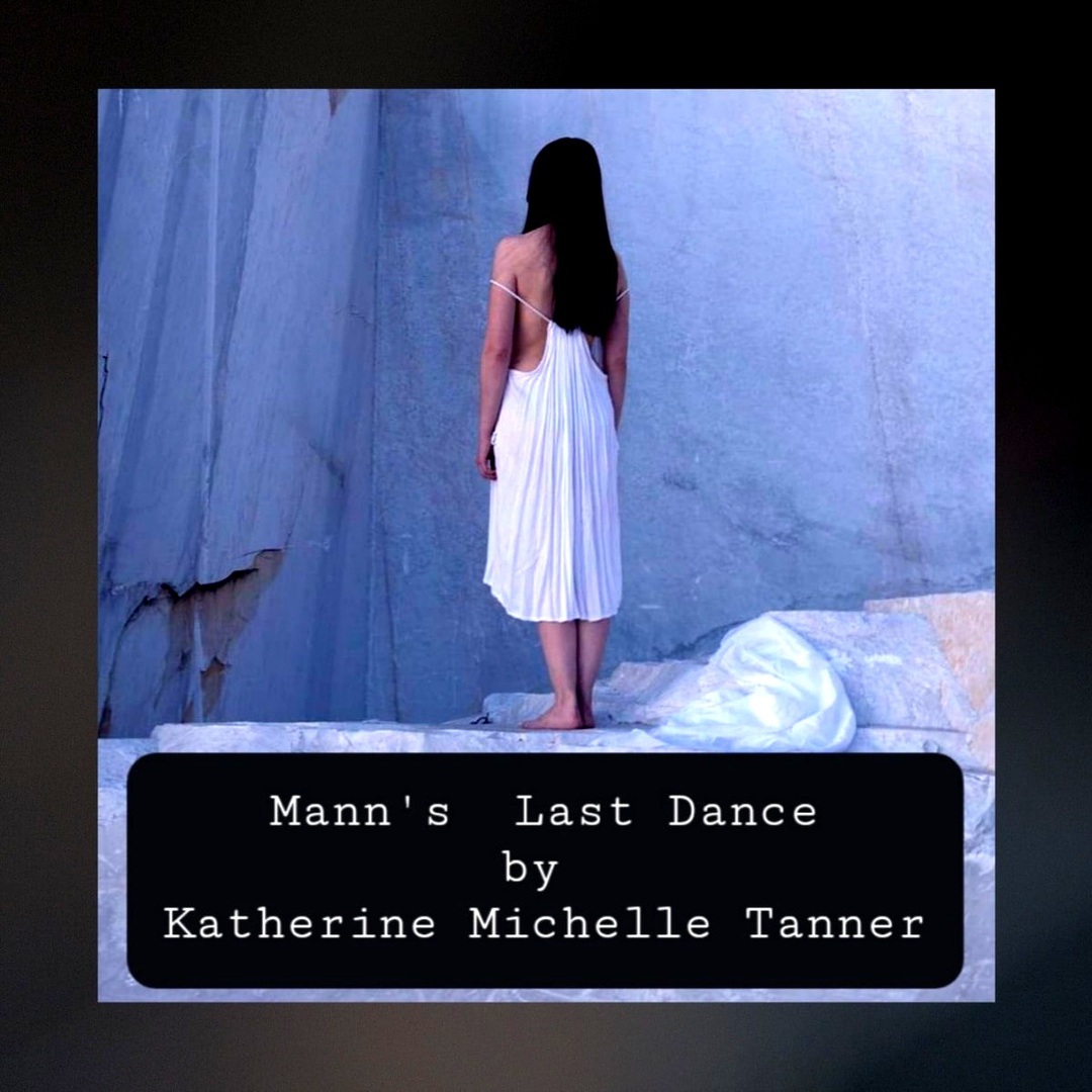 Mann's Last Dance by Katherine Michelle Tanner, Sarasota, Florida, United States