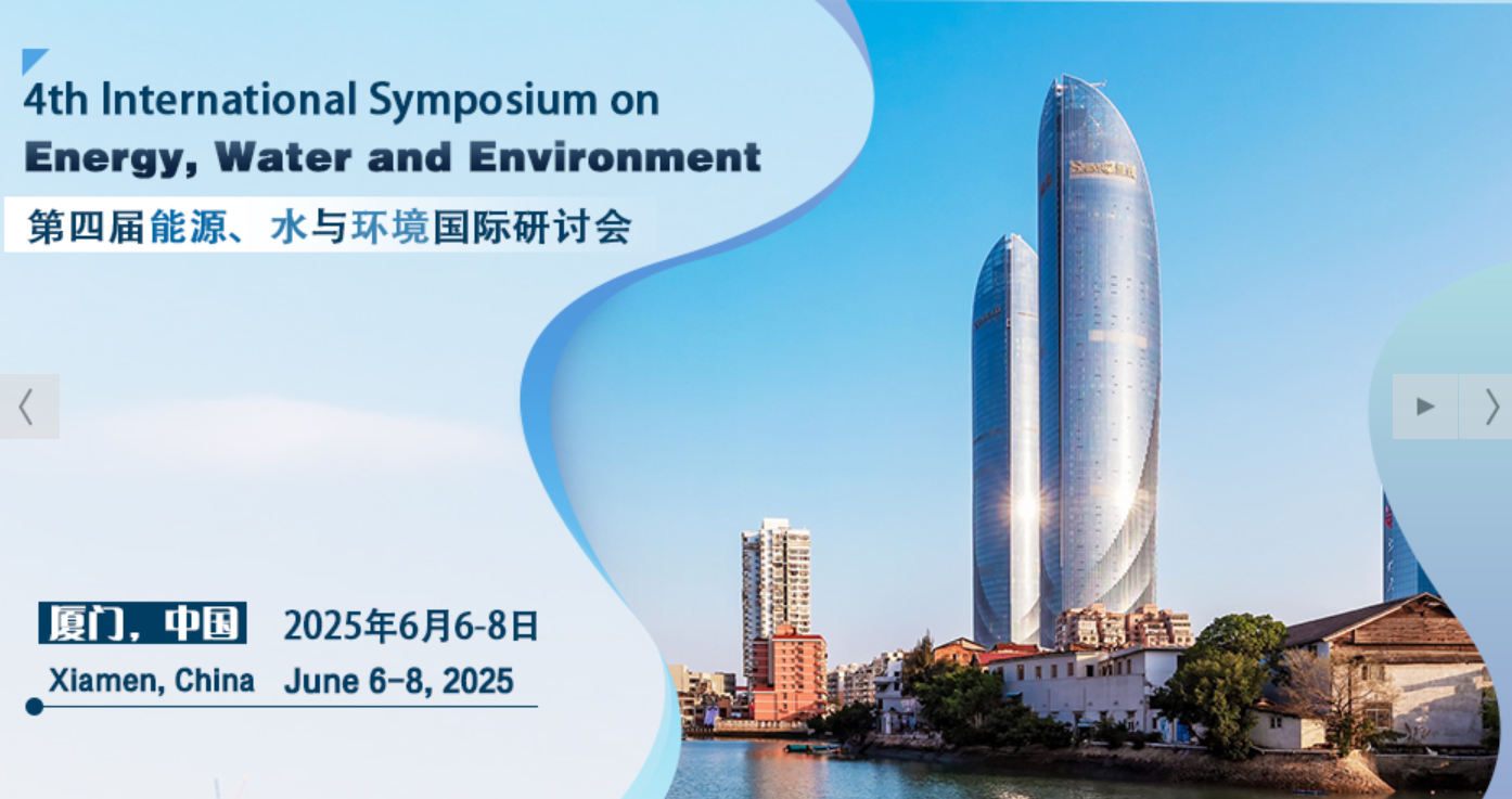 2025 4th International Symposium on Energy, Water and Environment, Xiamen, Fujian, China