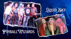 The Pinball Wizards and Liquid Sky