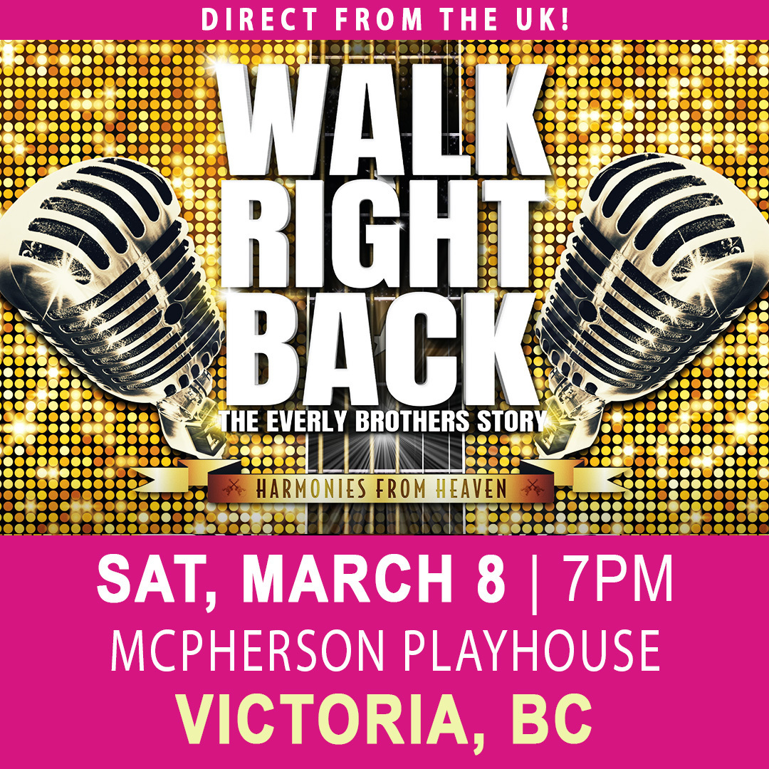 Walk Right Back - The Everly Brothers Story, Victoria, British Columbia, Canada