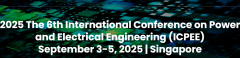 2025 The 6th International Conference on Power and Electrical Engineering (ICPEE 2025)