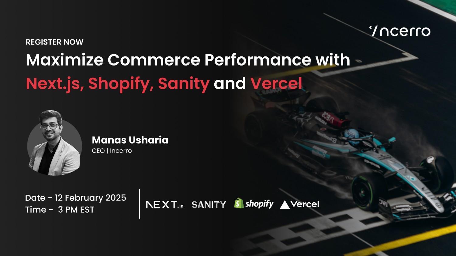 Maximize Commerce Performance with the Power of Next.js, Sanity, Shopify, and Vercel, Online Event