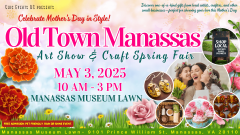 Old Town Manassas Art Show & Craft Spring Fair ~ Mother's Day Celebration @ Manassas Museum