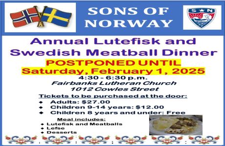 POSTPONED 1 week- Sons of Norway Annual Lutefisk and Swedish Meatball Dinner, Fairbanks, Alaska, United States