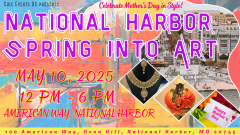 Spring Into Art @ National Harbor ~ Mother’s Day Celebration