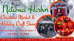 DECEMBER 6- 7 National Harbor Christmas Market and Holiday Craft Show