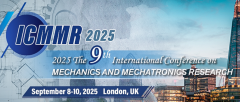 2025 9th International Conference on Mechanics and Mechatronics Research (ICMMR2025)