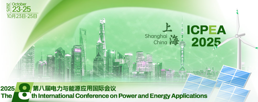 2025 The 8th International Conference on Power and Energy Applications (ICPEA 2025), Shanghai, China