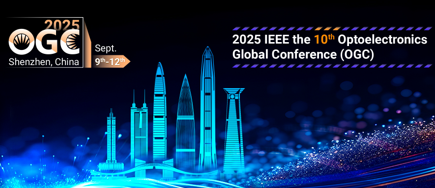 2025 IEEE the 10th Optoelectronics Global Conference (OGC 2025), Shenzhen, China
