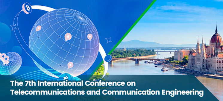 The 7th International Conference on Telecommunications and Communication Engineering (ICTCE 2025), Budapest, Hungary
