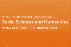 2025 10th International Conference on Social Sciences and Humanities