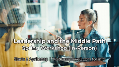Leadership and the Middle Path (in-person, starts April 2nd)