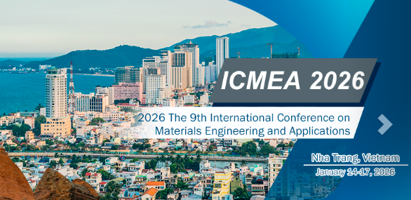 2026 The 9th International Conference on Materials Engineering and Applications (ICMEA 2026), Nha Trang, Vietnam