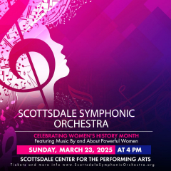 Scottsdale Symphonic Orchestra Presents "Powerful Women"