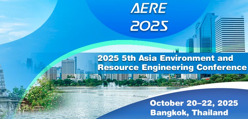 2025 5th Asia Environment and Resource Engineering Conference (AERE 2025), Bangkok, Thailand