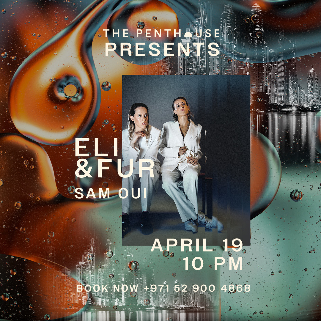 The Penthouse presents Eli and Fur, Dubai, United Arab Emirates