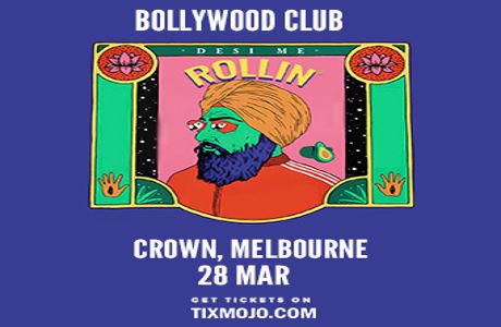 BOLLYWOOD CLUB Presents Desi Me Rollin at Crown, Melbourne, Southbank, Victoria, Australia