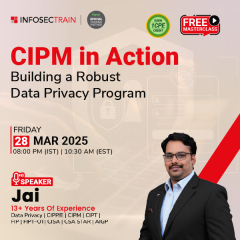 CIPM in Action: Building a Robust Data Privacy Program