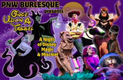 PNW Burlesque presents Once Upon A Tassel, A Night of Disney Mischief and Magic