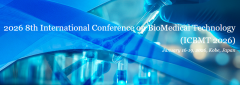 2026 8th International Conference on BioMedical Technology (ICBMT 2026)