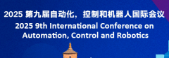 2025 9th International Conference on Automation, Control and Robotics (ICACR 2025)