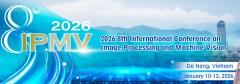 2026 8th International Conference on Image Processing and Machine Vision (IPMV 2026)