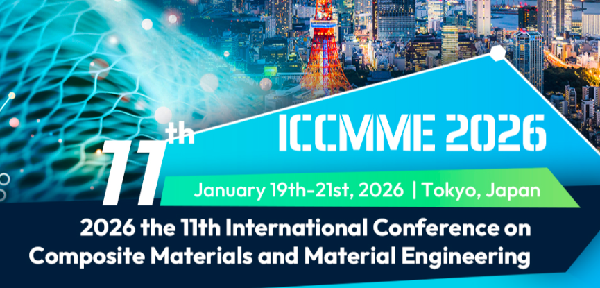 2026 The 11th International Conference on Composite Materials and Material Engineering (ICCMME 2026), Tokyo, Japan