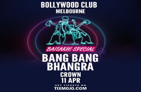 Bollywood Club presents Bang Bang Bhangra (BAISAKHI SPECIAL)at Crown, Melbourne, Southbank, Victoria, Australia
