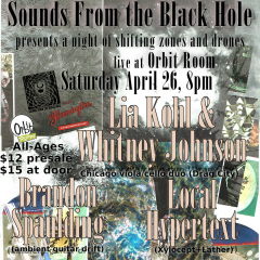 Black Hole: Lia Kohl and Whitney Johnson / Local Hypertext / Brandon Spaulding April 26 at Orbit Room