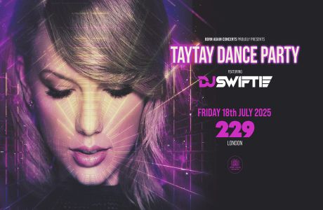 DJ SWIFTIE: TAYTAY DANCE PARTY at 229 - London, London, England, United Kingdom