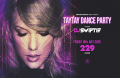 DJ SWIFTIE: TAYTAY DANCE PARTY at 229 - London