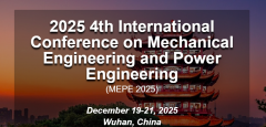 2025 4th International Conference on Mechanical Engineering and Power Engineering (MEPE 2025)