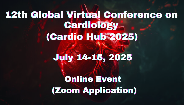 12th Global Virtual Conference on Cardiology (Cardio Hub 2025), Online Event