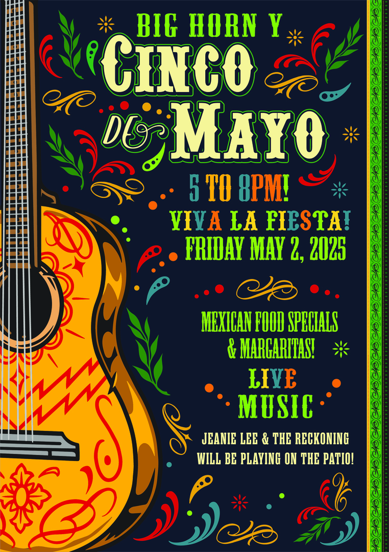 Cinco de Mayo at Big Horn Y! Food, margaritas, live music and sunshine — Let's fiesta!, Sheridan, Wyoming, United States