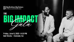 The Big Impact Gala to Benefit Big Brothers Big Sisters on Friday, June 6th at Bell Works in Holmdel