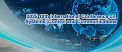 2025 10th International Conference on Systems, Control and Communications (ICSCC 2025)