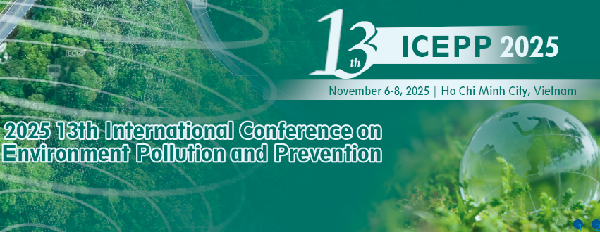 2025 13th International Conference on Environment Pollution and Prevention (ICEPP 2025), Ho Chi Minh City, Vietnam